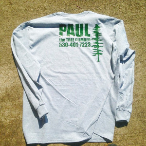 Paul The Tree Climber | Arborist, Tree Service, Tree Removal, Tree Trimming | Placer County | Shirt